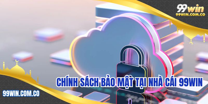 Chính sách bảo mật tại nhà cái 99WIN