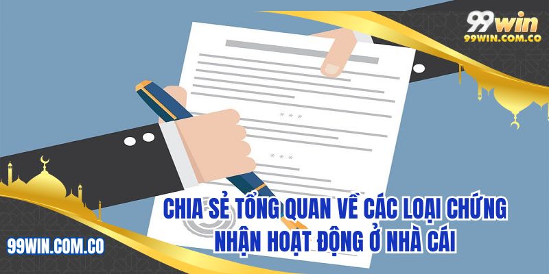 Chia sẻ tổng quan về các loại chứng nhận hoạt động ở nhà cái