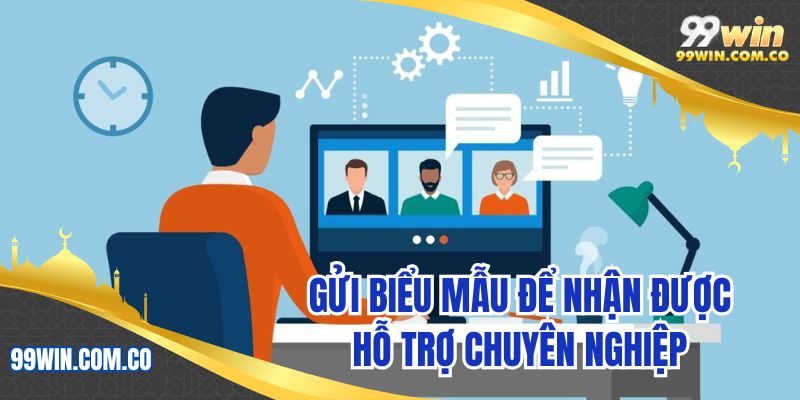 Gửi biểu mẫu để nhận được hỗ trợ chuyên nghiệp