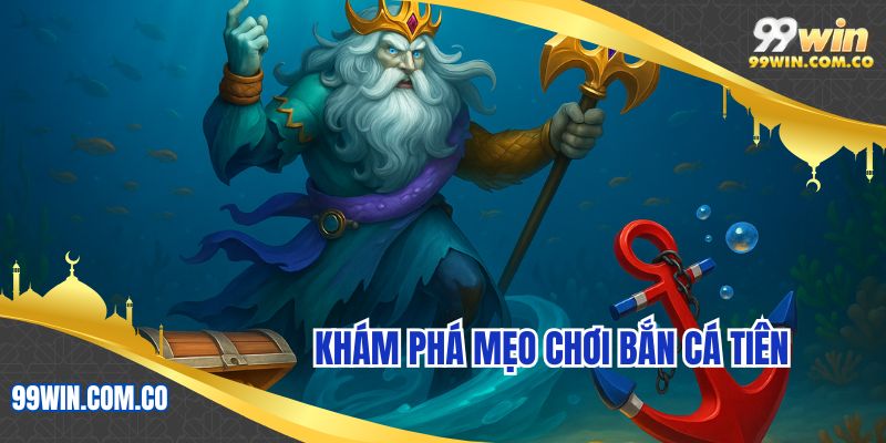 Khám phá mẹo chơi bắn cá tiên