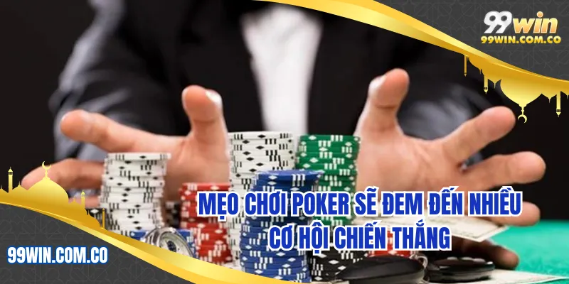 Mẹo chơi poker online sẽ đem đến nhiều cơ hội chiến thắng