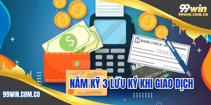 Nắm kỹ 3 lưu ký khi giao dịch